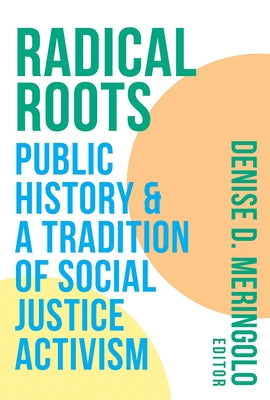 Radical Roots: Public History and a Tradition of Social Justice Activism Paperback Amherst College