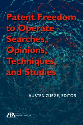 Patent Freedom to Operate Searches, Opinions, Techniques, and Studies by Zuege, Austen