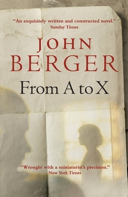 From A to X: A Story in Letters by Berger, John