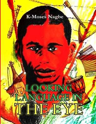 Looking Language in the Eye by Nagbe, K-Moses