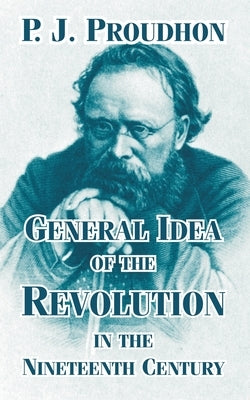 General Idea of the Revolution in the Nineteenth Century Paperback University Press of the Pacific