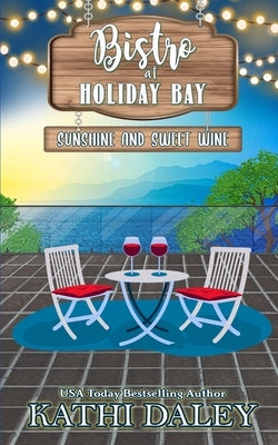 The Bistro at Holiday Bay: Sunshine and Sweet Wine Paperback Independently Published