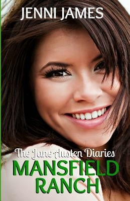 Mansfield Ranch: The Jane Austen Diaries Paperback Createspace Independent Publishing Platform
