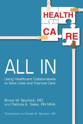 All In: Using Healthcare Collaboratives to Save Lives and Improve Care Paperback Cqsi DBA Cynosure Health