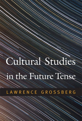 Cultural Studies in the Future Tense Paperback Duke University Press