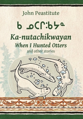 When I Hunted Otters and other stories by Peastitute, John