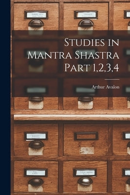 Studies in Mantra Shastra Part 1,2,3,4 Paperback Legare Street Press