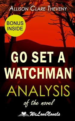 Analysis of Go Set a Watchman: the Harper Lee Novel Paperback Createspace Independent Publishing Platform