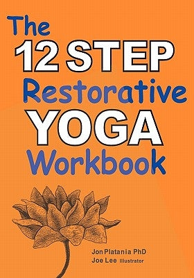 The 12 Step Restorative Yoga Workbook Paperback Createspace Independent Publishing Platform