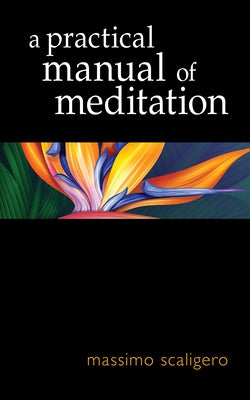 A Practical Manual of Meditation by Scaligero, Massimo