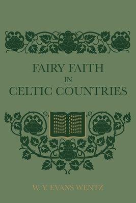 Fairy Faith In Celtic Countries by Evans Wentz, W. Y.