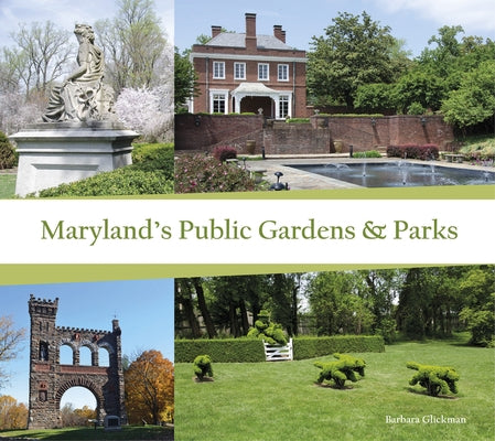 Maryland's Public Gardens & Parks by Glickman, Barbara