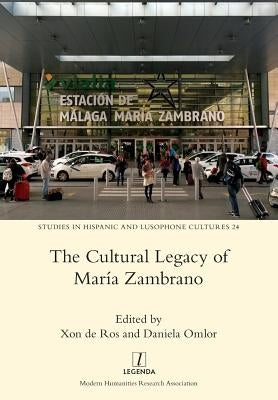 The Cultural Legacy of María Zambrano by de Ros, Xon