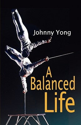 A Balanced Life by Yong, Johnny