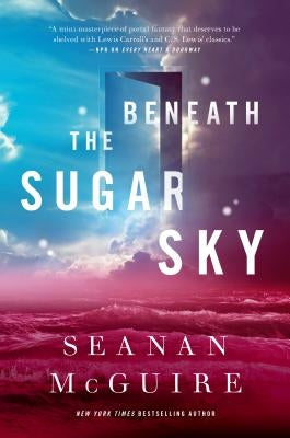 Beneath the Sugar Sky by McGuire, Seanan
