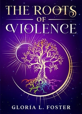 The Roots of Violence Paperback Global Publishing Solutions, LLC