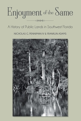 Enjoyment of the Same: A History of Public Lands in Southwest Florida Paperback Barringer Publishing/Schlesinger Advertising