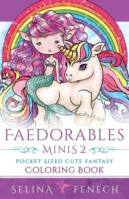 Faedorables Minis 2 - Pocket Sized Cute Fantasy Coloring Book by Fenech, Selina