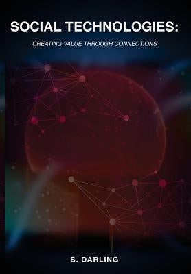 Social Technologies: Creating Value Through Connections Paperback Createspace Independent Publishing Platform