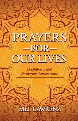 Prayers for Our Lives: 95 Lifelines to God for Everyday Circumstances Paperback Wordway