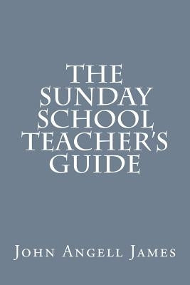 The Sunday School Teacher's Guide Paperback Createspace Independent Publishing Platform
