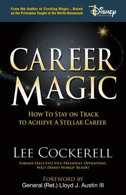 Career Magic: How to Stay on Track to Achieve a Stellar Career by Cockerell, Lee