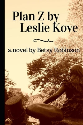 Plan Z by Leslie Kove Paperback Independently Published