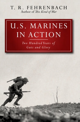 U.S. Marines in Action: Two Hundred Years of Guts and Glory Paperback Open Road Media