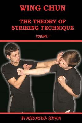 Wing chun. The theory of striking technique Paperback Createspace Independent Publishing Platform
