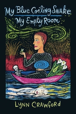 My Blue Coiling Snake, My Empty Room by Crawford, Lynn