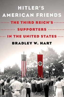 Hitler's American Friends: The Third Reich's Supporters in the United States Paperback St. Martin's Griffin