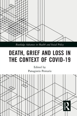 Death, Grief and Loss in the Context of COVID-19 by Pentaris, Panagiotis