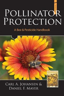 Pollinator Protection a Bee & Pesticide Handbook Paperback Wicwas Press