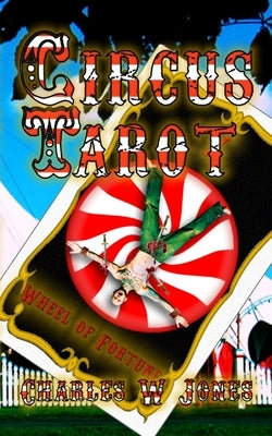 Circus Tarot by Jones, Charles W.