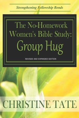 The No-Homework Women's Bible Study: Group Hug Paperback Createspace Independent Publishing Platform