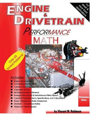 Engine & Drivetrain Performance Math (Volume One) by Robinson, Vincent W.