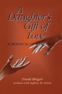 A Daughter's Gift of Love by Birger, Trudi