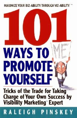 101 Ways to Promote Yourself by Pinskey, Raleigh