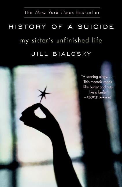 History of a Suicide: My Sister's Unfinished Life by Bialosky, Jill