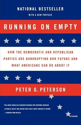 Running on Empty: How the Democratic and Republican Parties Are Bankrupting Our Future and What Americans Can Do about It Paperback St. Martins Press-3PL