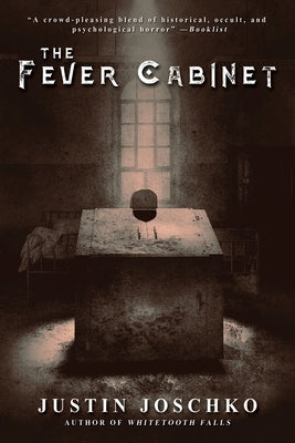 The Fever Cabinet by Joschko, Justin