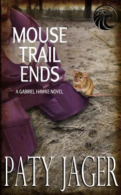 Mouse Trail Ends: Gabriel Hawke Novel Paperback Windtree Press