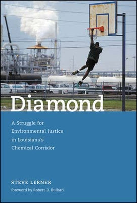 Diamond: A Struggle for Environmental Justice in Louisiana's Chemical Corridor Paperback MIT Press