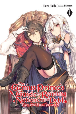 The Genius Prince's Guide to Raising a Nation Out of Debt (Hey, How about Treason?), Vol. 1 (Light Novel) Paperback Yen on