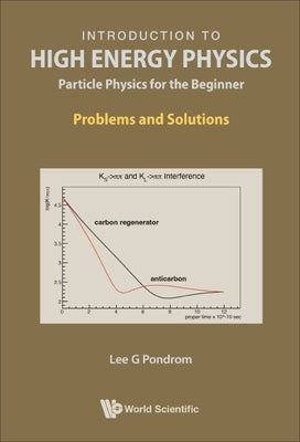 Introduction to High Energy Physics: Particle Physics for the Beginner - Problems and Solutions Paperback World Scientific Publishing Company