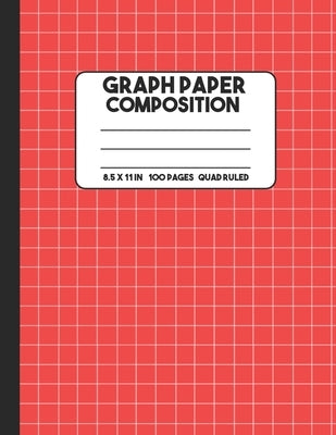 Graph Paper Composition: Red Composition Notebook, Grid Notebook, 100 Pages, Mathematics Graph Notebook for Math and Science Class Paperback Independently Published
