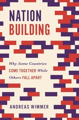 Nation Building: Why Some Countries Come Together While Others Fall Apart Paperback Princeton University Press