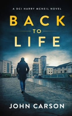 Back to Life: A Scottish Crime Thriller Paperback Independently Published