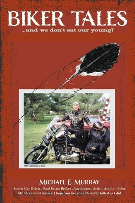 Biker Tales ...and We Don't Eat Our Young! by Murray, Michael E.