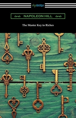 The Master Key to Riches by Hill, Napoleon